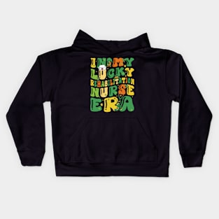 In My Lucky Rehabilitation Nurse Era Saint Patrick Day Funny Kids Hoodie